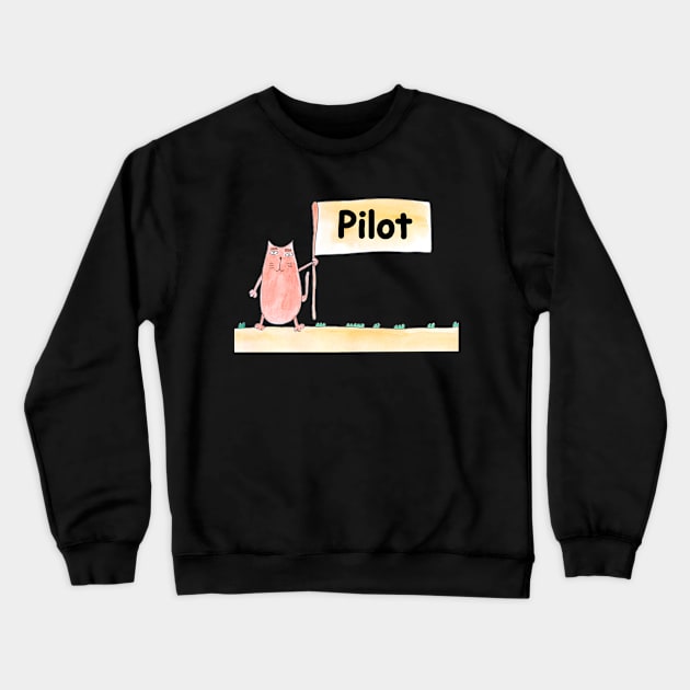 Pilot. Profession, work, job. Cat shows a banner with the inscription. Watercolor illustration. A gift for a professional. Crewneck Sweatshirt by grafinya